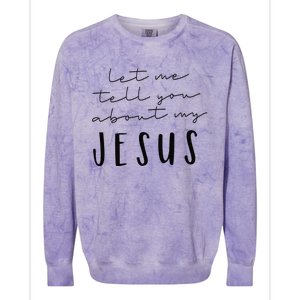 Let Me Tell You About MY JESUS Christian Inspiration Colorblast Crewneck Sweatshirt