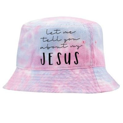 Let Me Tell You About MY JESUS Christian Inspiration Tie-Dyed Bucket Hat