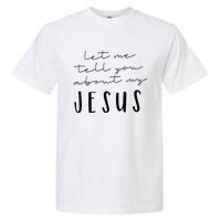 Let Me Tell You About MY JESUS Christian Inspiration Garment-Dyed Heavyweight T-Shirt