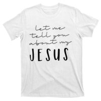 Let Me Tell You About MY JESUS Christian Inspiration T-Shirt