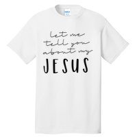 Let Me Tell You About MY JESUS Christian Inspiration Tall T-Shirt