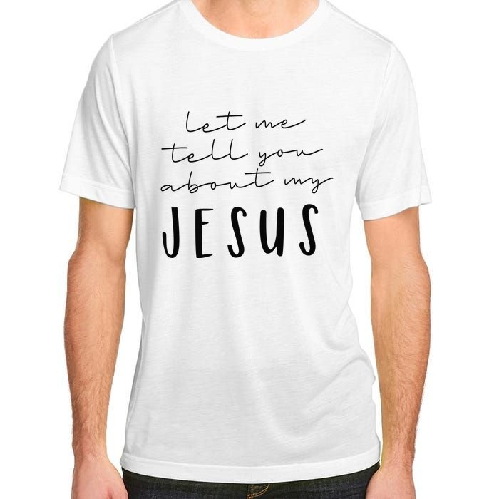 Let Me Tell You About MY JESUS Christian Inspiration Adult ChromaSoft Performance T-Shirt