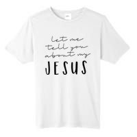 Let Me Tell You About MY JESUS Christian Inspiration Tall Fusion ChromaSoft Performance T-Shirt