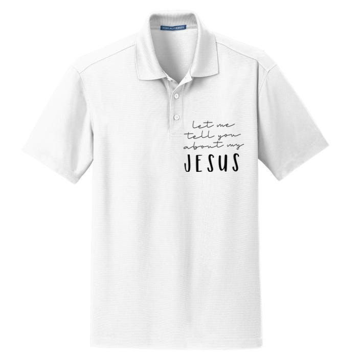 Let Me Tell You About MY JESUS Christian Inspiration Dry Zone Grid Polo