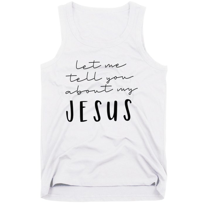 Let Me Tell You About MY JESUS Christian Inspiration Tank Top