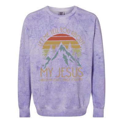 Let Me Tell You About MY JESUS Christian Inspiration vinatge Colorblast Crewneck Sweatshirt