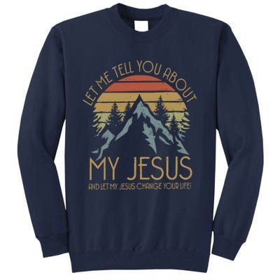 Let Me Tell You About MY JESUS Christian Inspiration vinatge Tall Sweatshirt