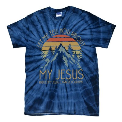 Let Me Tell You About MY JESUS Christian Inspiration vinatge Tie-Dye T-Shirt