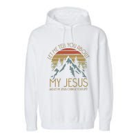 Let Me Tell You About MY JESUS Christian Inspiration vinatge Garment-Dyed Fleece Hoodie