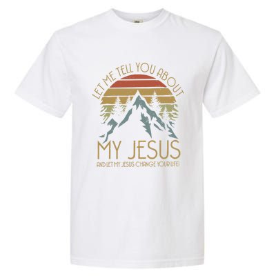 Let Me Tell You About MY JESUS Christian Inspiration vinatge Garment-Dyed Heavyweight T-Shirt