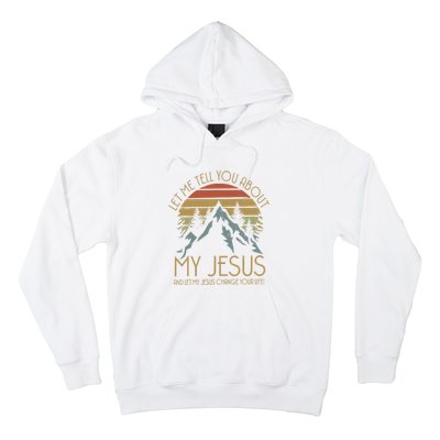 Let Me Tell You About MY JESUS Christian Inspiration vinatge Hoodie