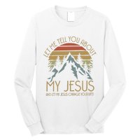 Let Me Tell You About MY JESUS Christian Inspiration vinatge Long Sleeve Shirt