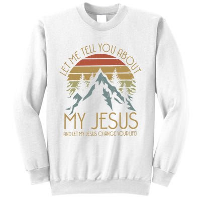 Let Me Tell You About MY JESUS Christian Inspiration vinatge Sweatshirt