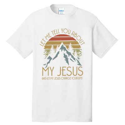 Let Me Tell You About MY JESUS Christian Inspiration vinatge Tall T-Shirt