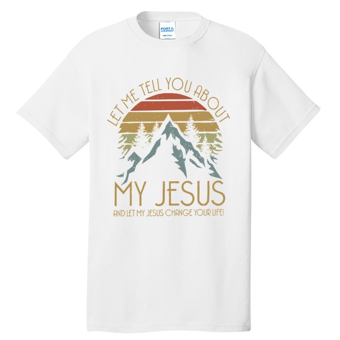 Let Me Tell You About MY JESUS Christian Inspiration vinatge Tall T-Shirt