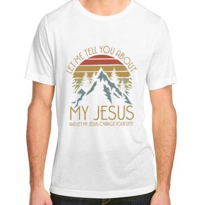 Let Me Tell You About MY JESUS Christian Inspiration vinatge Adult ChromaSoft Performance T-Shirt