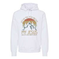 Let Me Tell You About MY JESUS Christian Inspiration vinatge Premium Hoodie