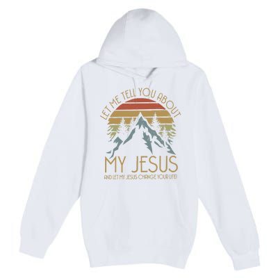 Let Me Tell You About MY JESUS Christian Inspiration vinatge Premium Pullover Hoodie