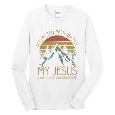 Let Me Tell You About MY JESUS Christian Inspiration vinatge Tall Long Sleeve T-Shirt