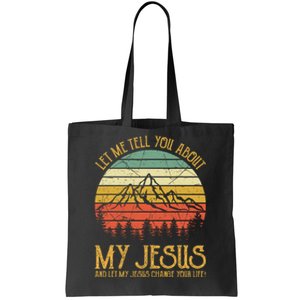 Let Me Tell You About My Jesus Christian Bible God Tote Bag