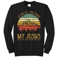 Let Me Tell You About My Jesus Christian Sweatshirt