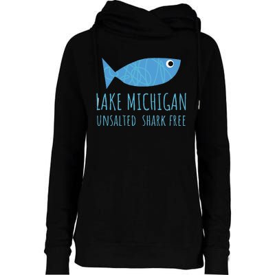 Lake Michigan Unsalted Shark Free Great Lakes Fishing Lover Womens Funnel Neck Pullover Hood