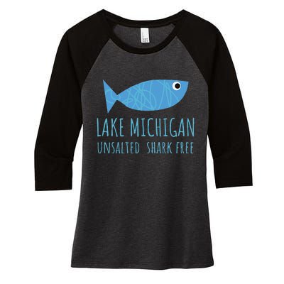 Lake Michigan Unsalted Shark Free Great Lakes Fishing Lover Women's Tri-Blend 3/4-Sleeve Raglan Shirt