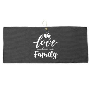 Love Makes Us Family Greatest Blessing Inspiration Gift Large Microfiber Waffle Golf Towel