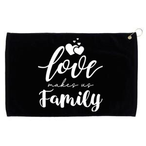 Love Makes Us Family Greatest Blessing Inspiration Gift Grommeted Golf Towel