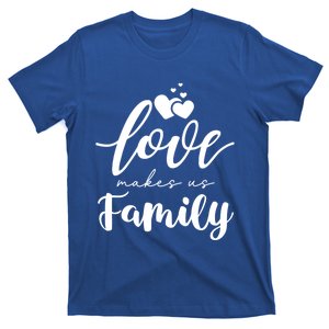 Love Makes Us Family Greatest Blessing Inspiration Gift T-Shirt