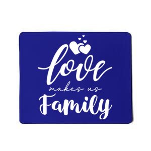 Love Makes Us Family Greatest Blessing Inspiration Gift Mousepad