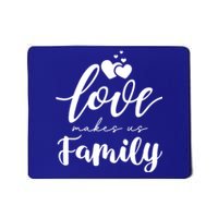 Love Makes Us Family Greatest Blessing Inspiration Gift Mousepad