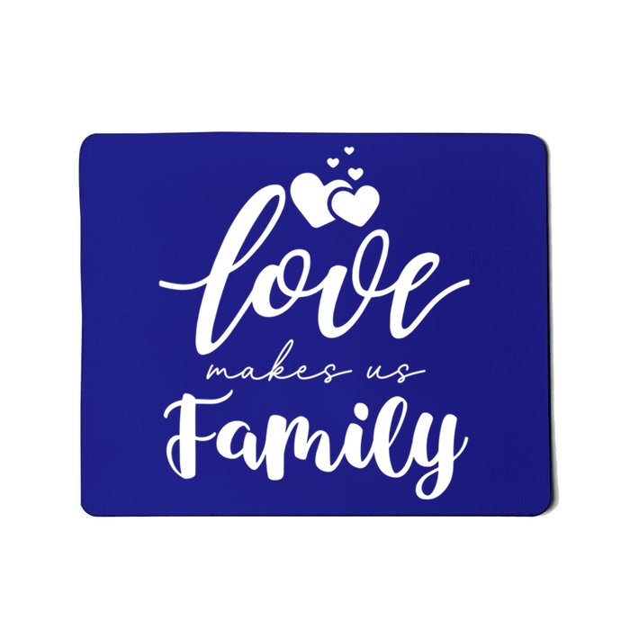 Love Makes Us Family Greatest Blessing Inspiration Gift Mousepad