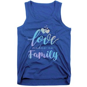 Love Makes Us Family Greatest Blessing Inspiration Gift Tank Top