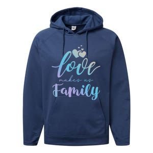 Love Makes Us Family Greatest Blessing Inspiration Gift Performance Fleece Hoodie