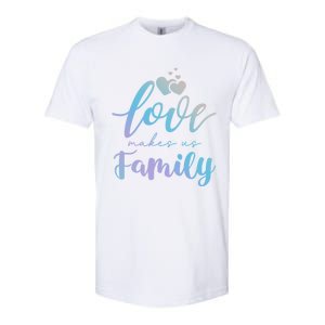 Love Makes Us Family Greatest Blessing Inspiration Gift Softstyle CVC T-Shirt