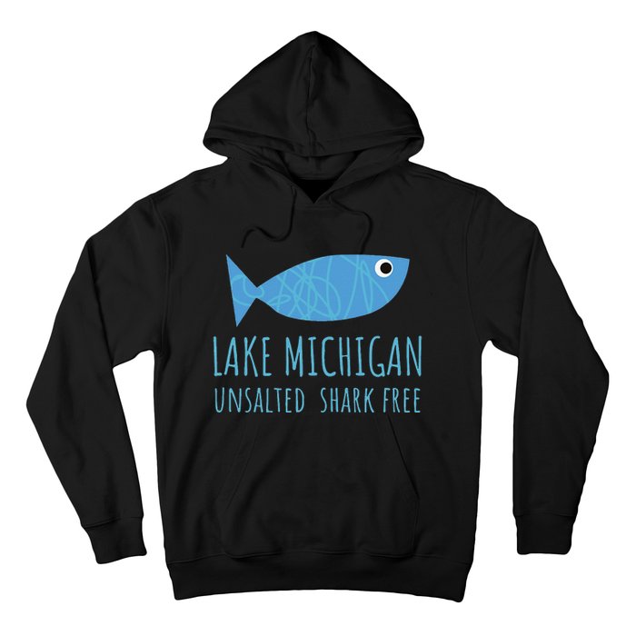 Lake Michigan Unsalted Shark Free Great Lakes Fishing Lover Hoodie