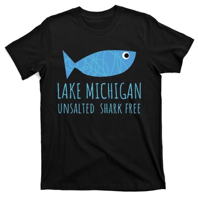 Lake Michigan Unsalted Shark Free Great Lakes Fishing Lover T-Shirt