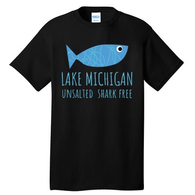 Lake Michigan Unsalted Shark Free Great Lakes Fishing Lover Tall T-Shirt