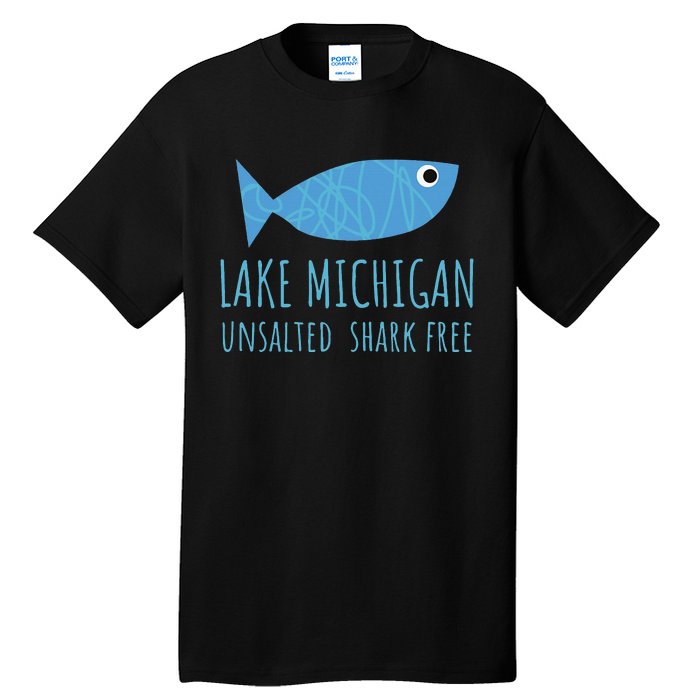 Lake Michigan Unsalted Shark Free Great Lakes Fishing Lover Tall T-Shirt