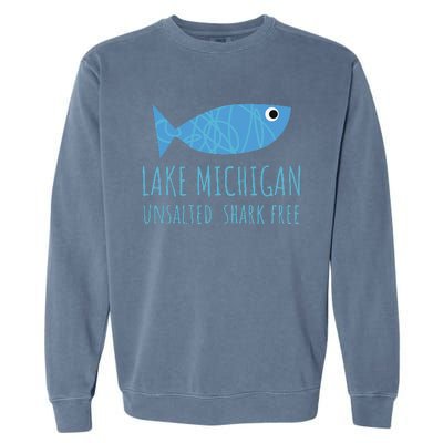 Lake Michigan Unsalted Shark Free Great Lakes Fishing Lover Garment-Dyed Sweatshirt