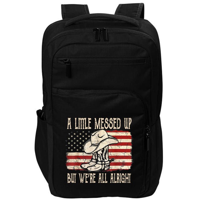 Little Messed Up But WeRe All Alright Impact Tech Backpack