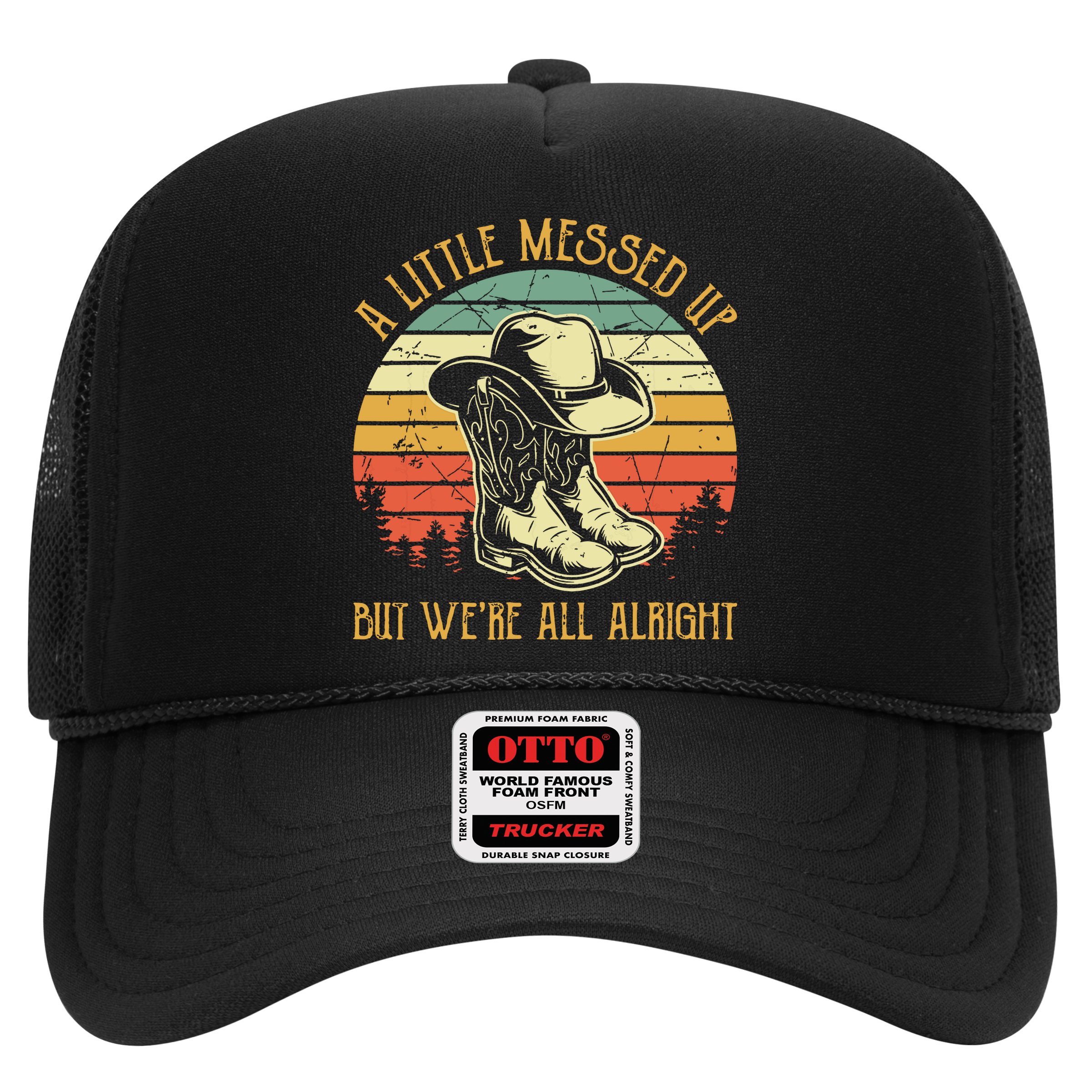 Little Messed Up But Were All Alright Country Music Hat