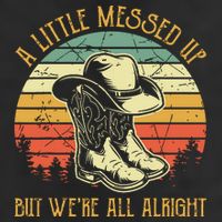 Little Messed Up But Were All Alright Country Music Hat