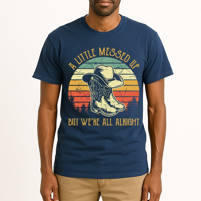 Little Messed Up But Were All Alright Country Music Tall T-Shirt