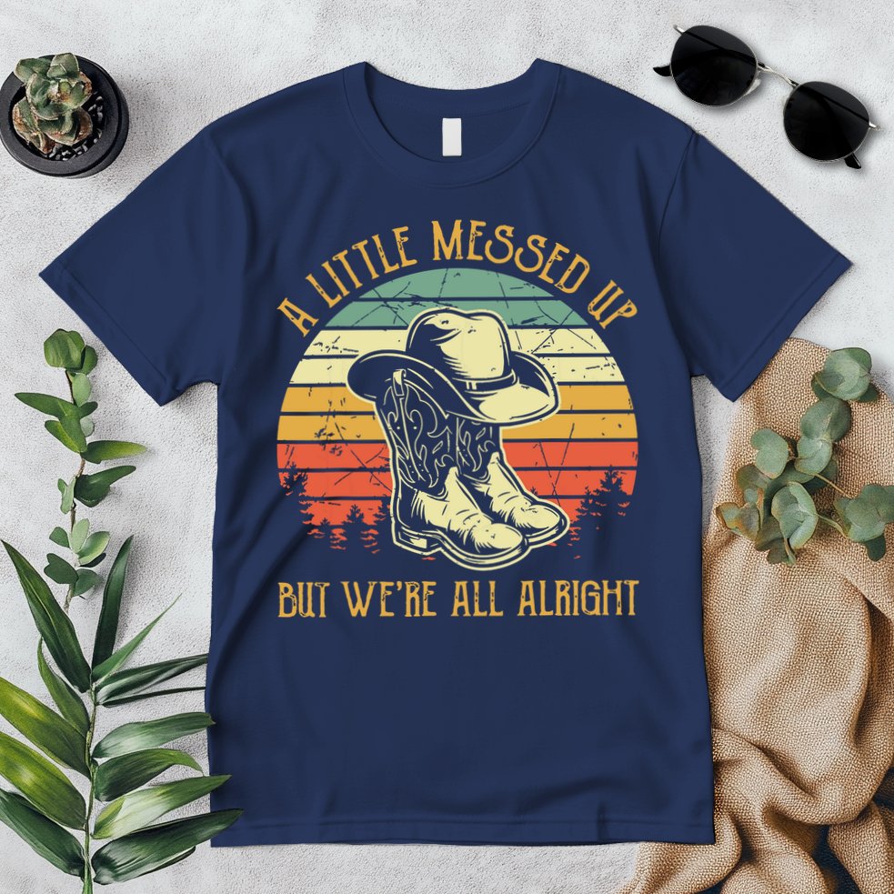 Little Messed Up But Were All Alright Country Music Premium T-Shirt