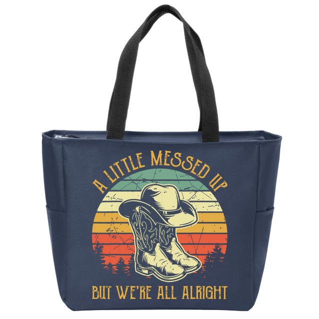 Little Messed Up But Were All Alright Country Music Zip Tote Bag