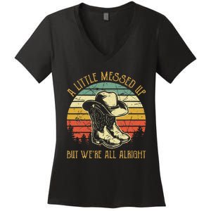 Little Messed Up But Were All Alright Country Music Women's V-Neck T-Shirt