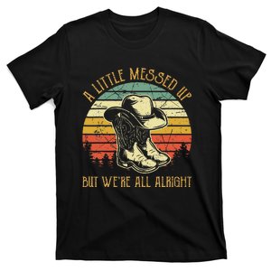 Little Messed Up But WeRe All Alright Country Music T-Shirt