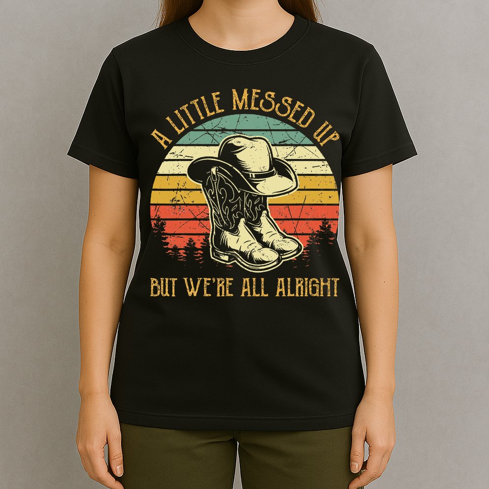 Little Messed Up But WeRe All Alright Country Music T-Shirt